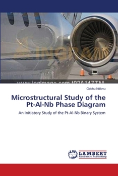Paperback MICROSTRUCTURAL STUDY OF THE Pt-Al-Nb PHASE DIAGRAM Book