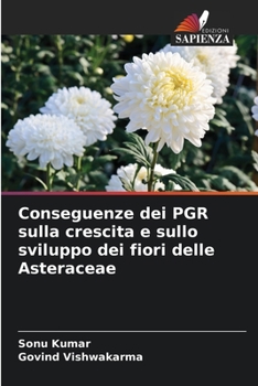 Paperback Conseguenze dei PGR sulla crescita e sullo sviluppo dei fiori delle Asteraceae [Italian] Book