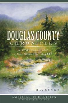 Paperback Douglas County Chronicles: History from the Land of One Hundred Valleys Book