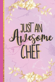 Just an Awesome Chef : Chef Gifts for Women & Girls... Cute Novelty Lined Notebook