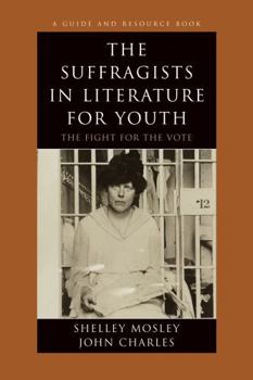 Paperback The Suffragists in Literature for Youth: The Fight for the Vote Book