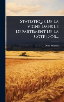 Hardcover Statistique De La Vigne Dans Le DÃ(c)partement De La CÃ´te D'or... [French] Book