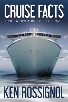 Paperback Cruise Facts - Truth & Tips About Cruise Travel: (Traveling Cheapskate Series) Book