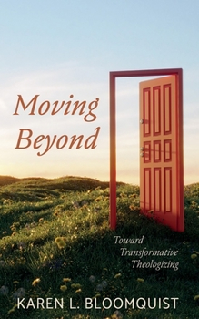 Moving Beyond: Toward Transformative Theologizing