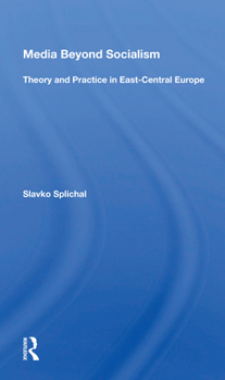 Paperback Media Beyond Socialism: Theory and Practice in East-Central Europe Book