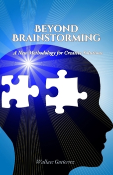 Paperback Beyond Brainstorming: A New Methodology for Creative Solutions Book