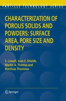 Characterization of Porous Solids and Powders: Surface Area, Pore Size and Density (Particle Technology Series)