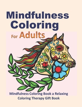 Paperback Mindfulness Coloring for Adults: Mindfulness Coloring Book a Relaxing Coloring Therapy Gift Book