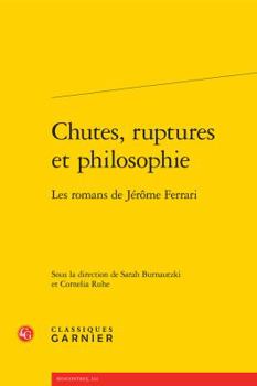 Paperback Chutes, Ruptures Et Philosophie: Les Romans de Jerome Ferrari [French] Book