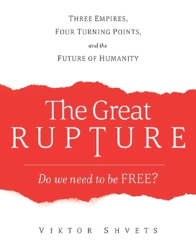 Paperback The Great Rupture: Three Empires, Four Turning Points, and the Future of Humanity Book