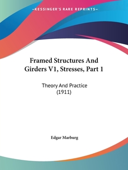 Paperback Framed Structures And Girders V1, Stresses, Part 1: Theory And Practice (1911) Book