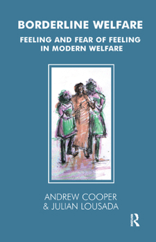 Hardcover Borderline Welfare: Feeling and Fear of Feeling in Modern Welfare Book