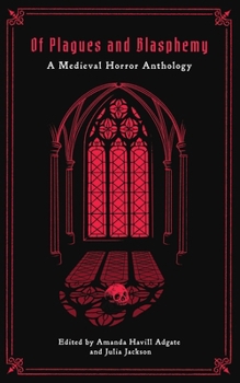 Paperback Of Plagues and Blasphemy: A Medieval Horror Anthology Book