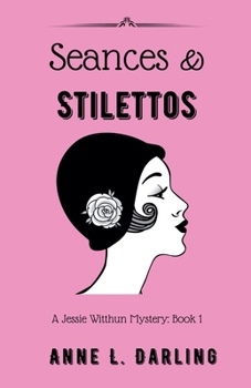 Paperback Seances & Stilettos: A Jessie Witthun Mystery, Book 1 Book