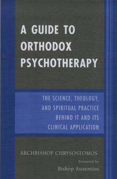 Paperback A Guide to Orthodox Psychotherapy: The Science, Theology, and Spiritual Practice Behind It and Its Clinical Applications Book