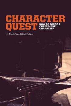 Paperback Character Quest: How To Forge A Christ-Like Character Book