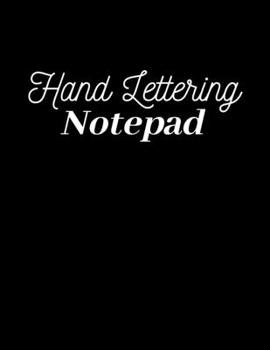 Paperback Hand Lettering Notepad: Welcome to the Amazing World of Calligraphy and Nifty Hand Lettering! Practice Sheets and Papers for your Training - D Book