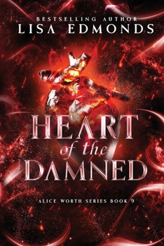 Heart of the Damned (Alice Worth Book 9): An Urban Fantasy Paranormal Romance Series - Book #9 of the Alice Worth