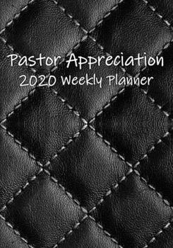 Pastor Appreciation 2020 Weekly Planner: For Organizing Monthly Church Celebrations