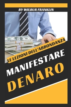 Manifestoi Soldi: Le Lezioni Dell'abbondanza
