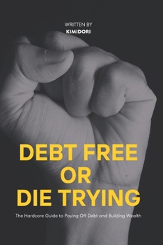 Paperback DEBT FREE or DIE TRYING: The hardcore guide to paying off debt and building wealth Book