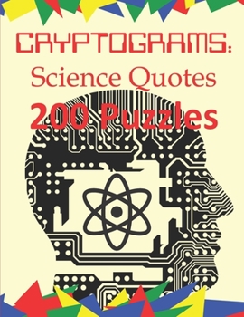Paperback Cryptograms: Science Quotes: 200 Puzzles of Cryptograms of Quotes of Science and Scientists [Large Print] Book