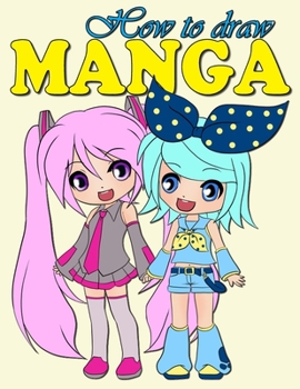 Paperback How To Draw Manga: Basic Guide To Draw Super Cute Characters Book