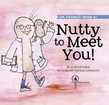 Hardcover Nutty to Meet You! Dr. Peanut Book #1 Book