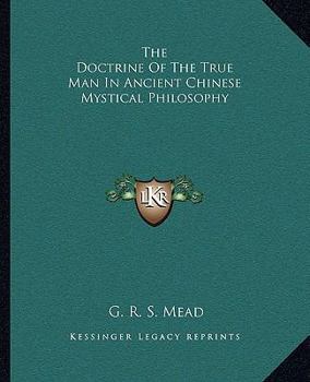 Paperback The Doctrine Of The True Man In Ancient Chinese Mystical Philosophy Book