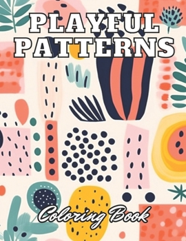 Paperback Playful Patterns Coloring Book: High Quality +100 Adorable Designs for All Ages Book