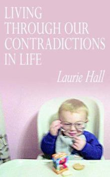 Paperback Living Through Our Contradictions in Life Book