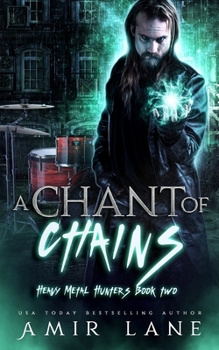 Paperback A Chant of Chains: Heavy Metal Hunters Book Two Book