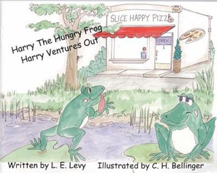 Paperback Harry the Hungry Frog: Harry Ventures Out Book