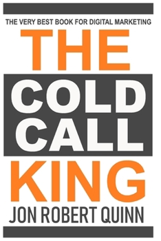 Paperback The Cold Call King: The Very Best Book for Digital Marketing Book