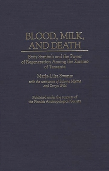 Blood, Milk, and Death: Body Symbols and the Power of Regeneration Among the Zaramo of Tanzania
