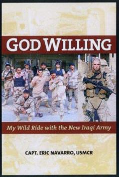 Hardcover God Willing: My Wild Ride With the New Iraqi Army Book