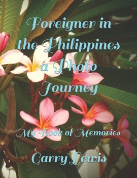 Paperback Foreigner in the Philippines a Photo Journey: My Book of Memories Book