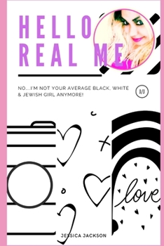 Hello Real Me: No I'm Not Your Average Black, White & Jewish Girl Any Longer