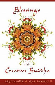 Paperback Blessings of the Creative Buddha: Living a Sacred Life Book