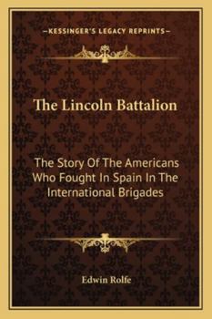 Paperback The Lincoln Battalion: The Story Of The Americans Who Fought In Spain In The International Brigades Book