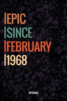 Epic Since February 1968 Notebook: Lined Notebook / Journal Diary Gift, 120 Pages, 6x9, Soft Cover, Matte Finish For People Born In February 1968