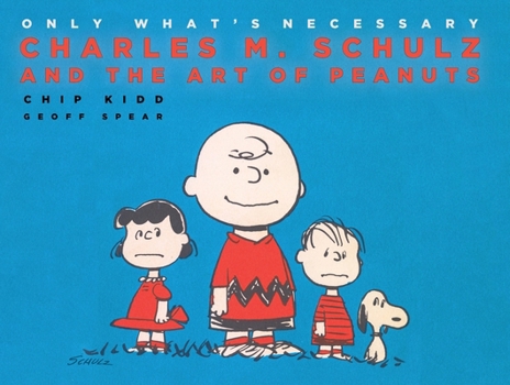 Hardcover Only What's Necessary 75th Anniversary Edition: Charles M. Schulz and the Art of Peanuts Book