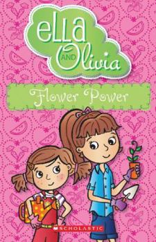 Flower Power (Ella and Olivia) - Book #11 of the Ella and Olivia