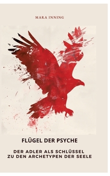 Hardcover Flügel der Psyche: Der Adler als Schlüssel zu den Archetypen der Seele [German] Book