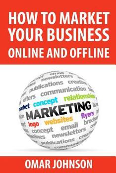 Paperback How To Market Your Business Online And Offline Book