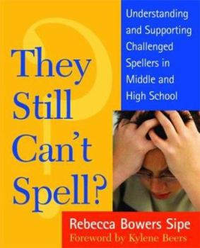 Paperback They Still Can't Spell?: Understanding and Supporting Challenged Spellers in Middle and High School Book