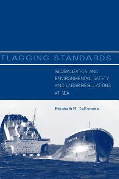 Paperback Flagging Standards: Globalization and Environmental, Safety, and Labor Regulations at Sea Book