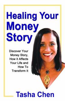 Paperback Healing Your Money Story: Discover Your Money Story, How It Affects Your Life and How To Transform It Book