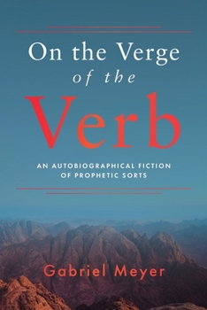 Paperback On the Verge of the Verb: An Autobiographical Fiction of Prophetic Sorts Book