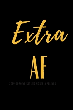 Extra AF: 2020 Planner Funny Planner Lesson Student Study Teacher Plan book Peace Happy Productivity Stress Management Agenda Diary Journal ... Moms Kids Person Inspirational Inspiration